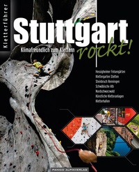Abbildung von: Stuttgart rockt! Klimafreundlich zum Klettern - Panico Alpinverlag