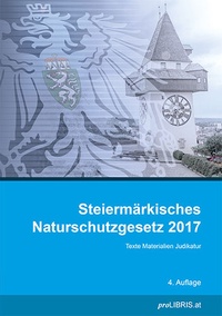 Abbildung von: Steiermärkisches Naturschutzgesetz 2017 - Pro Libris Verlagsgesellschaft