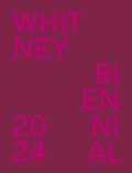 Cover: Whitney Biennial 2024 - Yale University Press