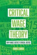 Cover: Critical Wage Theory - University of California Press