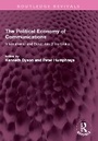 Cover: The Political Economy of Communications - Routledge