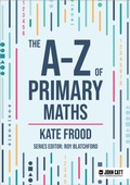 Cover: The A-Z of Primary Maths - John Catt Educational Ltd