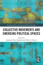 Cover: Collective Movements and Emerging Political Spaces - Routledge