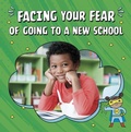 Cover: Facing Your Fear of Going to a New School - Raintree