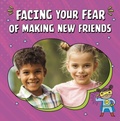 Cover: Facing Your Fear of Making New Friends - Raintree