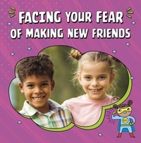 Enlarge image Cover: Facing Your Fear of Making New Friends - Raintree