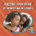 Cover: Facing Your Fear of Admitting Mistakes - Raintree