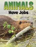 Cover: Animals Have Jobs - Raintree