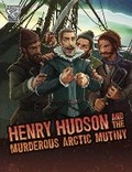Cover: Henry Hudson and the Murderous Arctic Mutiny - Raintree