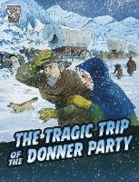 Abbildung von: The Tragic Trip of the Donner Party - Raintree