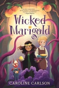 Cover: Wicked Marigold - Candlewick Press,U.S.