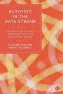 Cover: Activists in the Data Stream - Bristol University Press