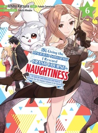 Enlarge image Cover: I'm Giving the Disgraced Noble Lady I Rescued a Crash Course in Naughtiness 6 - Vertical Inc.