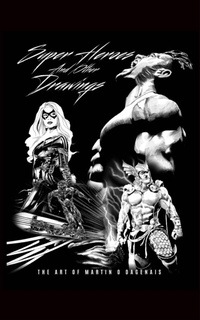 Abbildung von: Super Heroes And Other Drawings - Martin Olivier Dagenais