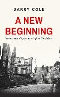 Cover: A New Beginning: Sometimes all you have left is the future - Michael Terence Publishing
