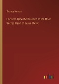 Cover: Lectures Upon the Devotion to the Most Sacred Heart of Jesus Christ - Outlook Verlag