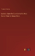 Cover: Lectures Upon the Devotion to the Most Sacred Heart of Jesus Christ - Outlook Verlag