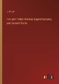 Cover: Iron and Timber Railway Superstructures, and General Works - Outlook Verlag