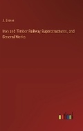 Cover: Iron and Timber Railway Superstructures, and General Works - Outlook Verlag
