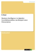Cover: Business Intelligence in digitalen Gesch&auml;ftsmodellen. Am Beispiel eines Friseursalons - GRIN Verlag