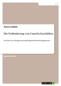 Abbildung von: Die Verhinderung von Cum-Ex-Geschaeften - GRIN Verlag