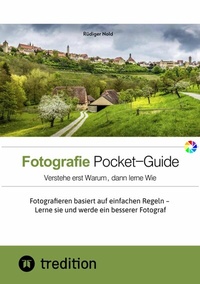 Abbildung von: Der Fotografie Pocket-Guide für alle Hobbyfotografen, die die Grundzüge des Fotografierens verstehen und anwenden wollen. Mit vielen Abbildungen und Tipps für das perfekte Foto. - tredition