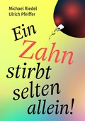 Cover: Ein Zahn stirbt selten allein! - tredition
