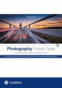 Abbildung von: The Photography Pocket Guide for all amateur photographers who want to understand and apply the basics of photography. With many illustrations and tips for the perfect photo. - tredition