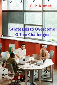 Enlarge image Cover: Strategies to Overcome Office Challenges - C. P. Kumar