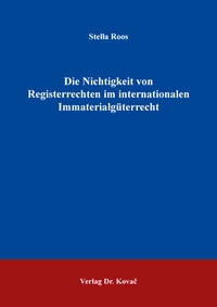 Abbildung von: Die Nichtigkeit von Registerrechten im internationalen Immaterialgüterrecht - Kovac, Dr. Verlag