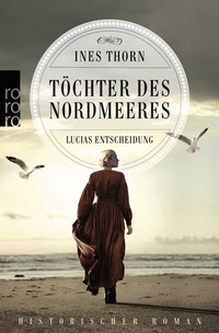 Abbildung von: Töchter des Nordmeeres - Lucias Entscheidung - Rowohlt Taschenbuch