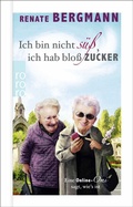 Cover: Ich bin nicht s&uuml;&szlig;, ich hab blo&szlig; Zucker - Rowohlt Taschenbuch
