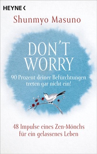 Abbildung von: Don't Worry - 90 Prozent deiner Befürchtungen treten gar nicht ein! - Heyne