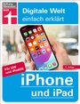 Cover: iPhone und iPad - Alle Einstellungen & Funktionen - Mit Schritt-für-Schritt-Anleitungen für alle Innovationen und Tricks - Stiftung Warentest