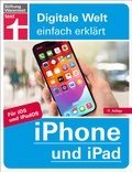 Cover: iPhone und iPad - Alle Einstellungen & Funktionen - Mit Schritt-f&uuml;r-Schritt-Anleitungen f&uuml;r alle Innovationen und Tricks - Stiftung Warentest