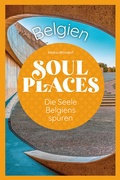 Cover: Soul Places Belgien - Die Seele Belgiens sp&uuml;ren - Reise Know-How Verlag Peter Rump GmbH