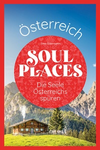 Abbildung von: Soul Places Österreich - Die Seele Österreichs spüren - Reise Know-How Verlag Peter Rump GmbH