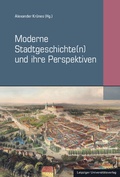 Cover: Moderne Stadtgeschichte(n) und ihre Perspektiven - Leipziger Uni-Vlg