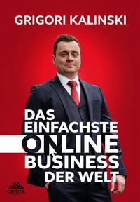 Abbildung von: Das einfachste Online-Business der Welt - Orbita Media GmbH