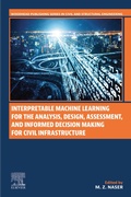 Cover: Interpretable Machine Learning for the Analysis, Design, Assessment, and Informed Decision Making for Civil Infrastructure - Woodhead Publishing