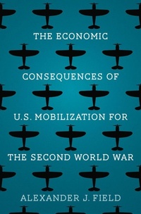 Enlarge image Cover: The Economic Consequences of U.S. Mobilization for the Second World War - Yale University Press