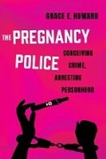 Cover: The Pregnancy Police - University of California Press