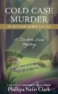 Cover: Cold Case Murder in Kingfisher Falls - Phillipa Nefri Clark