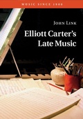 Cover: Elliott Carter's Late Music - Cambridge University Press