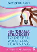 Cover: 40+ 'Drama' Strategies to Deepen Whole Class Learning - Routledge