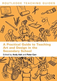 Enlarge image Cover: A Practical Guide to Teaching Art and Design in the Secondary School - Routledge