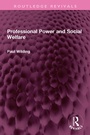 Cover: Professional Power and Social Welfare - Routledge