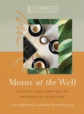 Cover: Moms at the Well - IVP Bible Studios