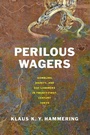 Cover: Perilous Wagers - Cornell University Press