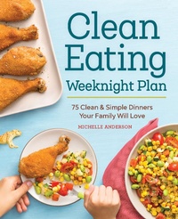 Enlarge image Cover: The Clean Eating Weeknight Dinner Plan - Callisto